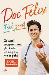 Kartonierter Einband Doc Felix  Feel good von Felix M. Berndt