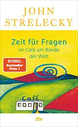 Kartonierter Einband Zeit für Fragen im Café am Rande der Welt von John Strelecky