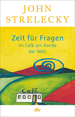 Kartonierter Einband Zeit für Fragen im Café am Rande der Welt von John Strelecky