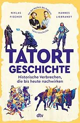 Kartonierter Einband Tatort Geschichte von Hannes Liebrandt, Niklas Fischer