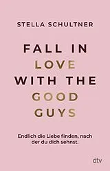 Kartonierter Einband Fall in Love with the Good Guys von Stella Schultner