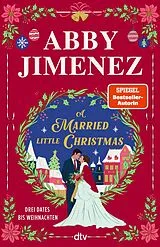 Kartonierter Einband A Married Little Christmas von Abby Jimenez