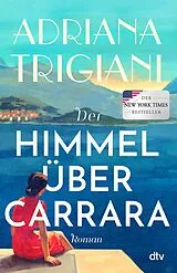 Kartonierter Einband Der Himmel über Carrara von Adriana Trigiani