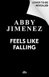 Kartonierter Einband Feels Like Falling von Abby Jimenez