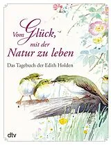 Fester Einband Vom Glück, mit der Natur zu leben von Edith Holden