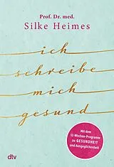 Fester Einband Ich schreibe mich gesund von Silke Heimes