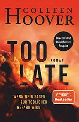 Fester Einband Too Late  Wenn Nein sagen zur tödlichen Gefahr wird von Colleen Hoover