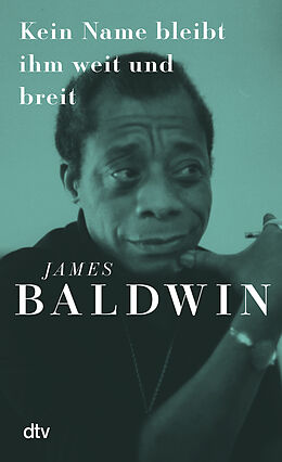 Fester Einband Kein Name bleibt ihm weit und breit von James Baldwin