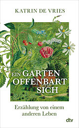 Fester Einband Ein Garten offenbart sich von Katrin de Vries