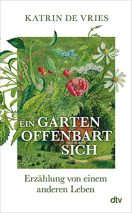 Fester Einband Ein Garten offenbart sich von Katrin de Vries