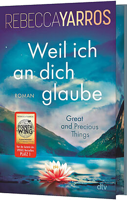 Fester Einband Weil ich an dich glaube  Great and Precious Things von Rebecca Yarros