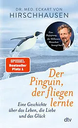 Fester Einband Der Pinguin, der fliegen lernte von Eckart von Hirschhausen