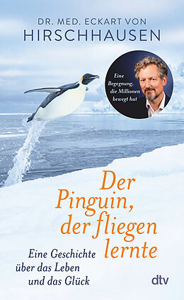 Fester Einband Der Pinguin, der fliegen lernte von Eckart von Hirschhausen