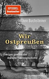 Fester Einband Wir Ostpreußen von Jochen Buchsteiner