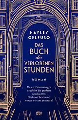 Fester Einband Das Buch der verlorenen Stunden von Hayley Gelfuso