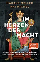 Fester Einband Im Herzen der Macht von Harald Meller, Kai Michel