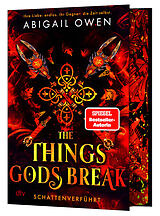 Fester Einband The Things Gods Break  Schattenverführt von Abigail Owen