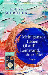 Fester Einband Mein ganzes Leben, Öl auf Leinwand, ohne Titel von Alena Schröder