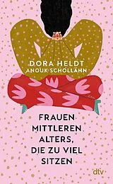 Fester Einband Frauen mittleren Alters, die zu viel sitzen von Dora Heldt, Anouk Schollähn