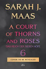 Fester Einband A Court of Thorns and Roses 6 von Sarah J. Maas