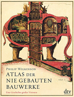Fester Einband Atlas der nie gebauten Bauwerke von Philip Wilkinson