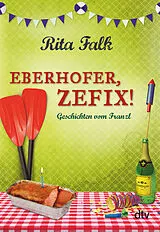 Fester Einband Eberhofer, Zefix! von Rita Falk