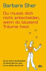 Kartonierter Einband Du musst dich nicht entscheiden, wenn du tausend Träume hast von Barbara Sher