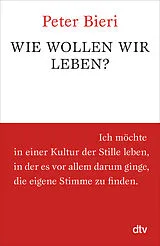 Kartonierter Einband Wie wollen wir leben? von Peter Bieri
