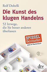 Kartonierter Einband Die Kunst des klugen Handelns von Rolf Dobelli
