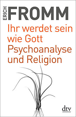 Kartonierter Einband Ihr werdet sein wie Gott Psychoanalyse und Religion von Erich Fromm