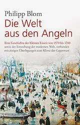 Kartonierter Einband Die Welt aus den Angeln von Philipp Blom