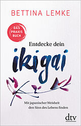 Kartonierter Einband Entdecke dein Ikigai von Bettina Lemke