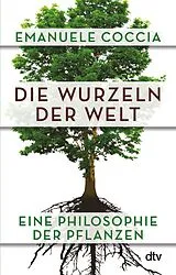 Kartonierter Einband (Kt) Die Wurzeln der Welt von Emanuele Coccia
