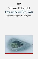 Kartonierter Einband Der unbewußte Gott von Viktor E. Frankl