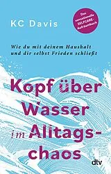 Kartonierter Einband Kopf über Wasser im Alltagschaos von KC Davis