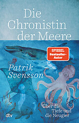 Kartonierter Einband Die Chronistin der Meere von Patrik Svensson