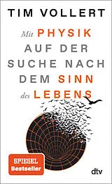 Kartonierter Einband Mit Physik auf der Suche nach dem Sinn des Lebens von Tim Vollert