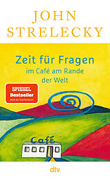 Kartonierter Einband Zeit für Fragen im Café am Rande der Welt von John Strelecky