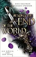 E-Book (epub) Beyond the End of the World  Die Göttin und der Prinz von Amie Kaufman, Meagan Spooner