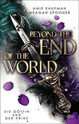 E-Book (epub) Beyond the End of the World  Die Göttin und der Prinz von Amie Kaufman, Meagan Spooner