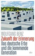 E-Book (epub) Zukunft der Erinnerung von Wolfgang Benz