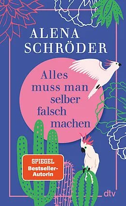E-Book (epub) Alles muss man selber falsch machen von Alena Schröder