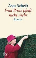 E-Book (epub) Frau Prinz pfeift nicht mehr von Asta Scheib