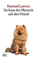 E-Book (epub) So kam der Mensch auf den Hund von Konrad Lorenz
