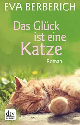 E-Book (epub) Das Glück ist eine Katze von Eva Berberich