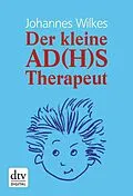 E-Book (epub) Der kleine AD(H)S-Therapeut von Johannes Wilkes