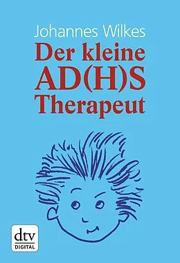 E-Book (epub) Der kleine AD(H)S-Therapeut von Johannes Wilkes