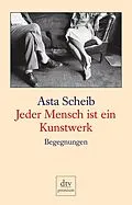 E-Book (epub) Jeder Mensch ist ein Kunstwerk von Asta Scheib