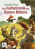 E-Book (epub) Das Geheimnis des Roten Ritters von Cornelia Franz