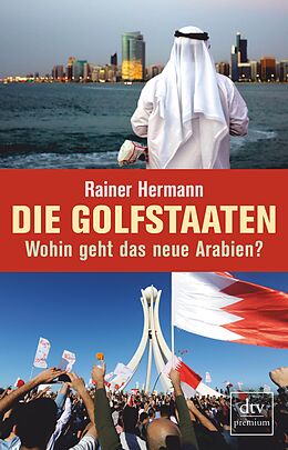 E-Book (epub) Die Golfstaaten Wohin geht das neue Arabien? von Rainer Hermann